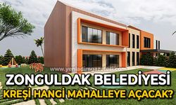 Zonguldak Belediyesi kreşi hangi mahalleye açacak?