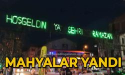 Ramazan ayının süslemelerinden olan mahyalar yandı