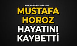 Mustafa Horoz hayatını kaybetti