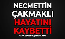 Necmettin Çakmaklı hayatını kaybetti