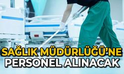 Sağlık Müdürlüğü’ne personel alınacak