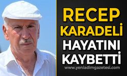 Recep Karadeli hayatını kaybetti