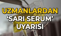 Uzmanlardan "Sarı Serum" uyarısı