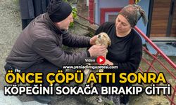 Önce çöpü attı sonra köpeğini sokağa bırakıp gitti, o anlar güvenlik kamerasında