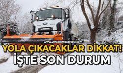 Yola çıkacakların dikkat: İşte son durum