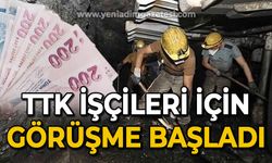 TTK işçileri için görüşme başladı