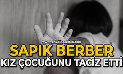 Sapık berber kız çocuğunu taciz etti!