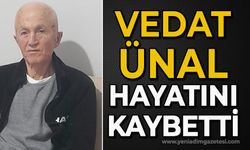 Vedat Ünal hayatını kaybetti