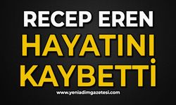 Recep Eren hayatını kaybetti