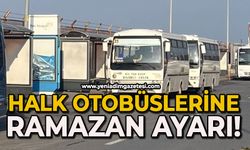 Halk Otobüslerine Ramazan ayarı!