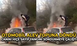 Otomobil alev topuna döndü, canını hiçe sayıp yangını söndürmeye çalıştı