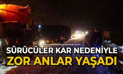 Sürücüler kar nedeniyle zor anlar yaşadı