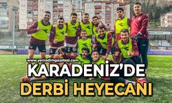 Karadeniz’de derbi heyecanı