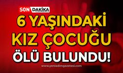 6 yaşındaki kız çocuğu ölü bulundu