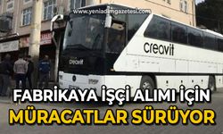 Fabrikaya işçi alımı için müracaatlar sürüyor