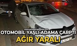 Yolun karşısına geçerken otomobilin çarptığı yaşlı adam ağır yaralandı