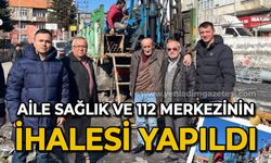 Aile Sağlık ve 112 Merkezi'nin ihalesi yapıldı