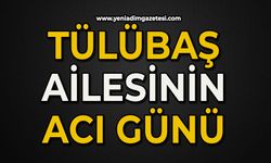 Tülübaş ailesinin acı günü