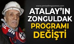 Ergün Atalay'ın Zonguldak programı değişti