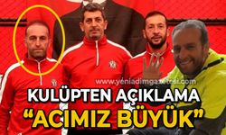 Kulüpten açıklama: Acımız büyük