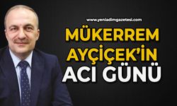 Mükerrem Ayçiçek'in acı günü