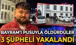 Pusu kurdukları genci çapraz ateşe alarak öldürmüşlerdi: 3 şüpheli yakalandı