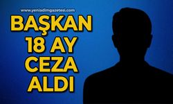 Başkan 18 ay ceza aldı