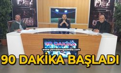 90 Dakika başladı