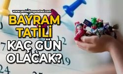 Bayram tatili kaç gün olacak?