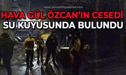 50 yaşındaki Hava Gül Özcan’ın cansız bedeni su kuyusunda bulundu