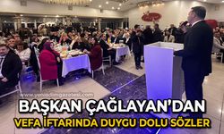 Başkan Mustafa Çağlayan'dan vefa iftarında duygu dolu sözler