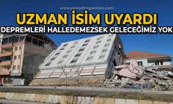 "Eğer bu depremleri halledemezsek, bizim geleceğimiz yoktur"