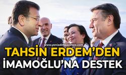 Tahsin Erdem'den Ekrem İmamoğlu'na destek