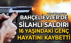 Bahçelievler'de silahlı saldırı