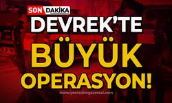 Devrek'te büyük operasyon!