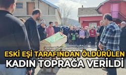 Eski eşi tarafından öldürülen kadının cenazesi toprağa verildi