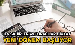 Ev sahipleri ve kiracılar dikkat: Yeni dönem başlıyor