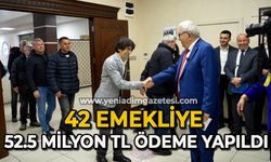 42 emekliye 52.5 milyon TL ödeme yapıldı