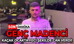 Genç madenci kaçak ocakta feci şekilde can verdi