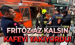 Fritöz az kalsın kafeyi yakıyordu