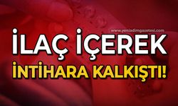 İlaç içerek intihara kalkıştı