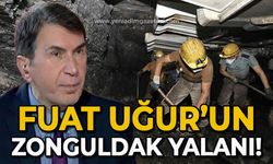 Fuat Uğur'un Zonguldak yalanı!