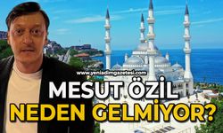 Mesut Özil Zonguldak’a neden gelmiyor?