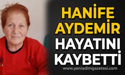 Hanife Aydemir hayatını kaybetti