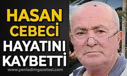 Hasan Cebeci hayatını kaybetti