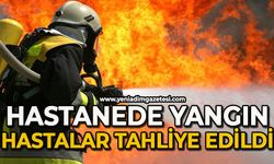 Hastanede yangın: Hastalar tahliye edildi