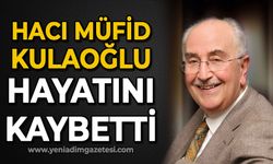 Hacı Müfid Hacıkulaoğlu hayatını kaybetti