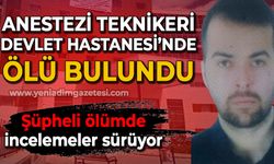 Anestezi teknikeri çalıştığı hastanede ölü bulundu