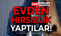 Evden hırsızlık yaptılar!