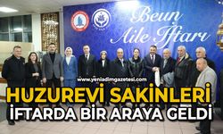 Huzurevi sakinleri iftarda bir araya geldi